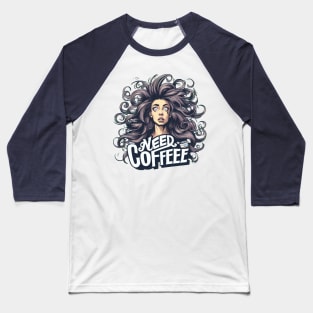 NEED COFFEE Baseball T-Shirt